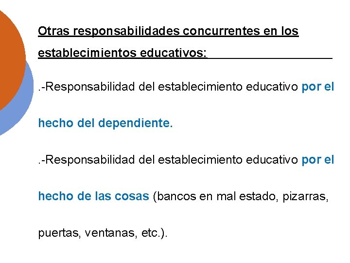 Otras responsabilidades concurrentes en los establecimientos educativos: . -Responsabilidad del establecimiento educativo por el