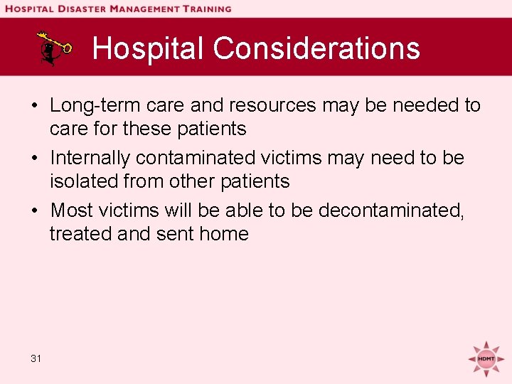 Hospital Considerations • Long-term care and resources may be needed to care for these