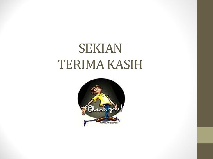SEKIAN TERIMA KASIH SEKIAN TERIMA KASIH