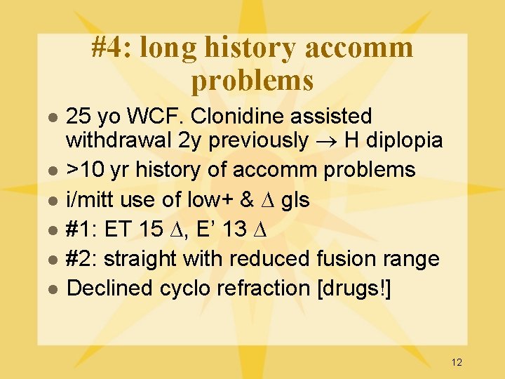 #4: long history accomm problems l l l 25 yo WCF. Clonidine assisted withdrawal