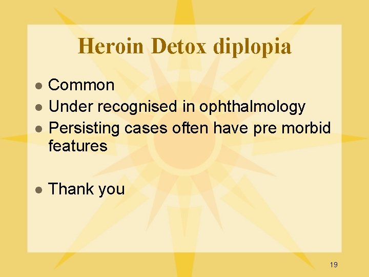 Heroin Detox diplopia l l Common Under recognised in ophthalmology Persisting cases often have