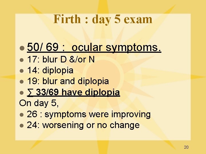 Firth : day 5 exam l 50/ 69 : ocular symptoms. 17: blur D
