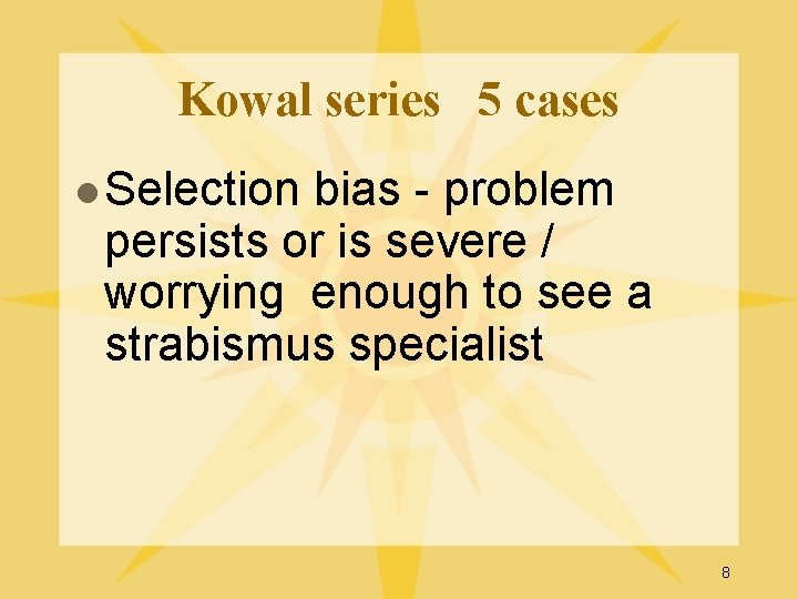 Kowal series 5 cases l Selection bias - problem persists or is severe /