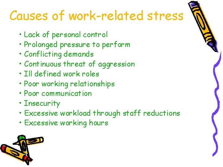 Causes of work-related stress • Lack of personal control • Prolonged pressure to perform