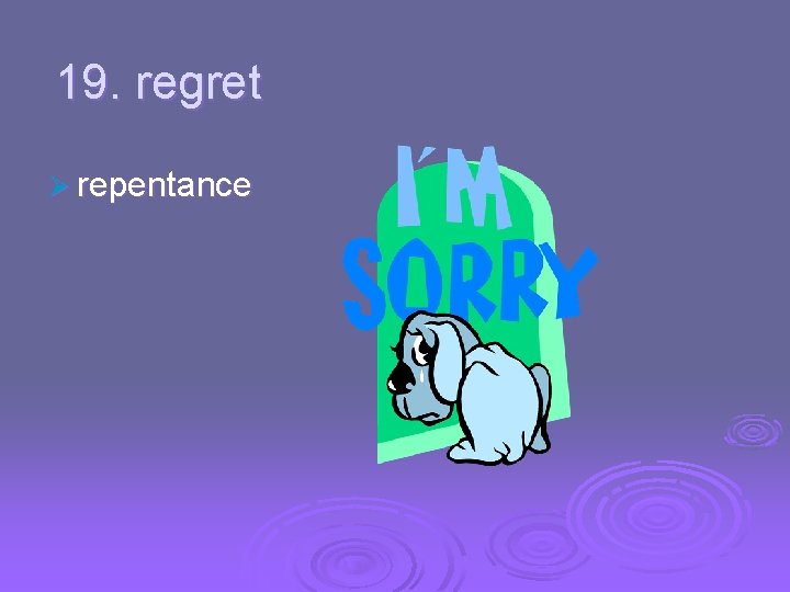 19. regret Ø repentance 