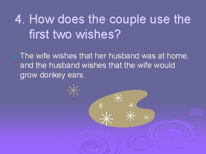 4. How does the couple use the first two wishes? Ø The wife wishes