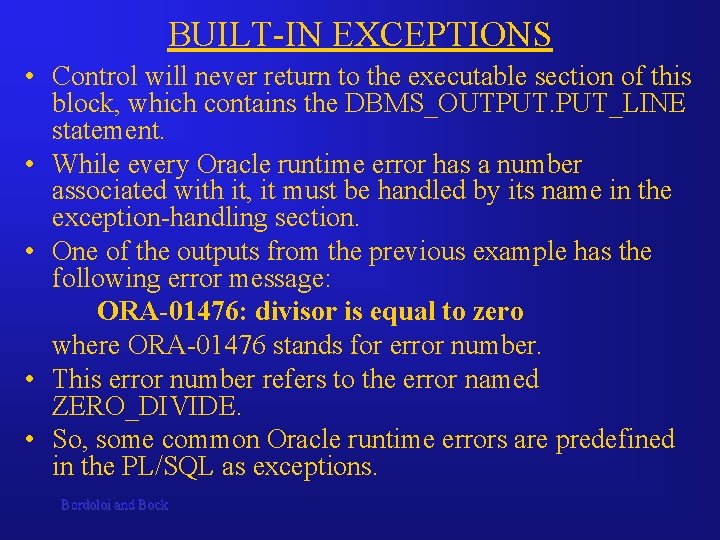 BUILT-IN EXCEPTIONS • Control will never return to the executable section of this block,