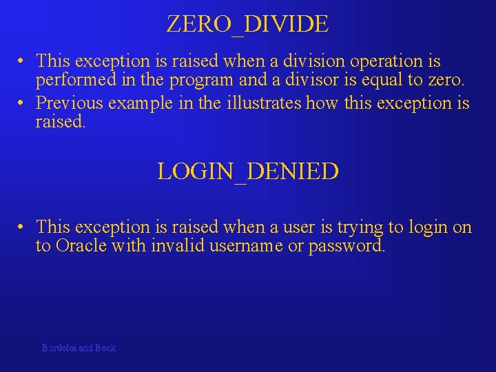 ZERO_DIVIDE • This exception is raised when a division operation is performed in the