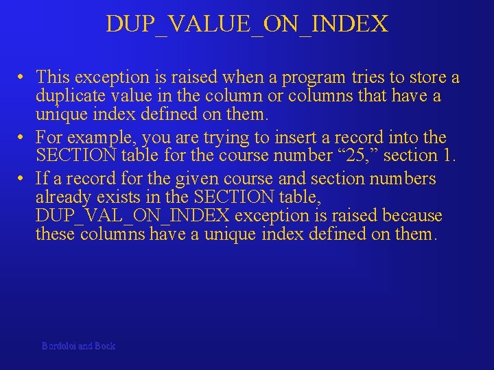 DUP_VALUE_ON_INDEX • This exception is raised when a program tries to store a duplicate