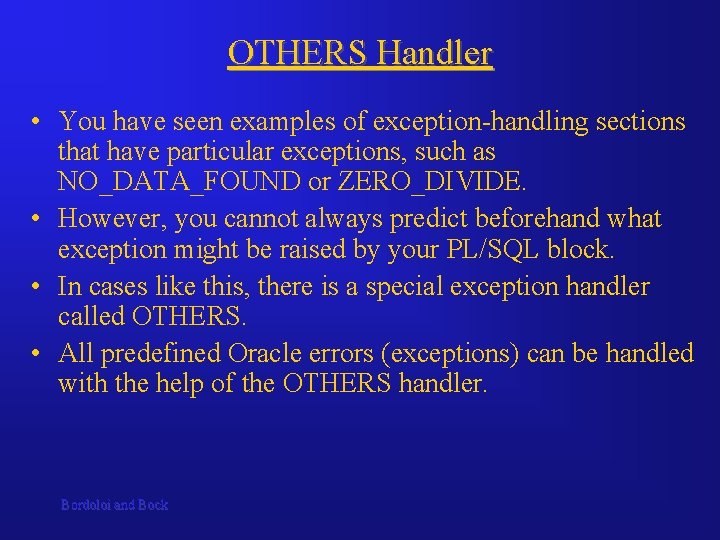 OTHERS Handler • You have seen examples of exception-handling sections that have particular exceptions,