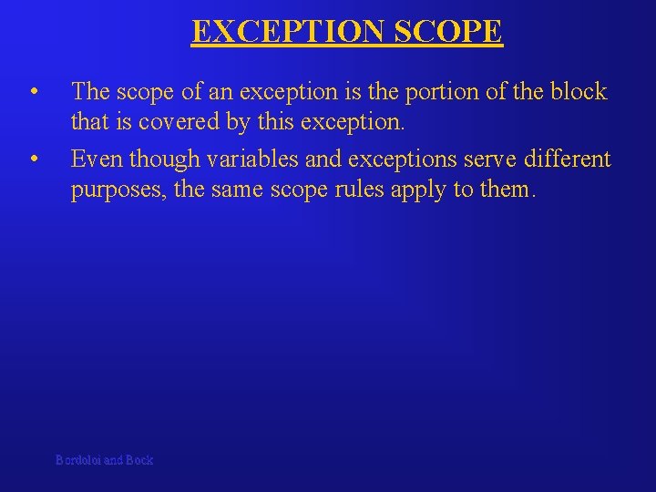 EXCEPTION SCOPE • • The scope of an exception is the portion of the