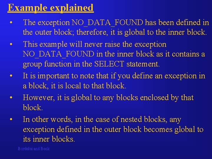 Example explained • • • The exception NO_DATA_FOUND has been defined in the outer