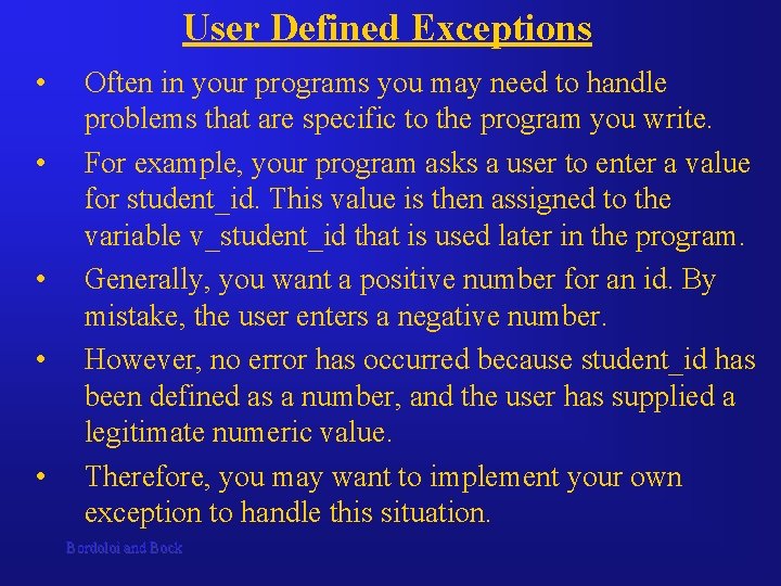 User Defined Exceptions • • • Often in your programs you may need to