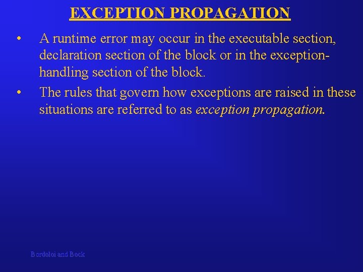 EXCEPTION PROPAGATION • • A runtime error may occur in the executable section, declaration