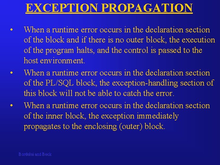 EXCEPTION PROPAGATION • • • When a runtime error occurs in the declaration section