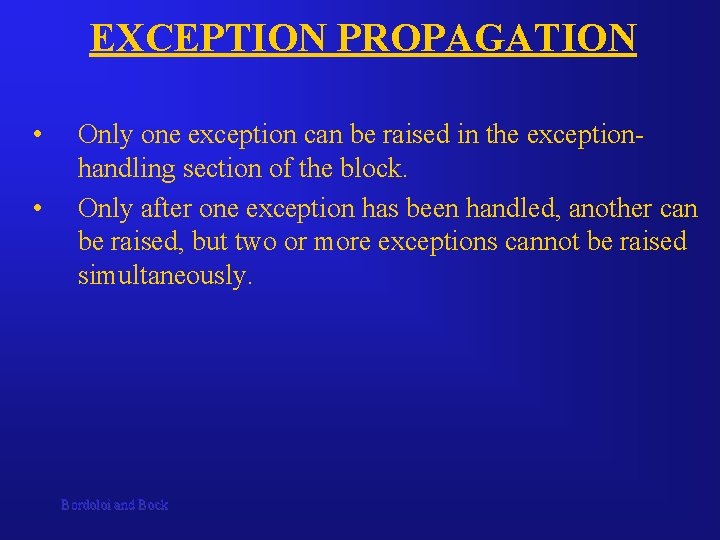 EXCEPTION PROPAGATION • • Only one exception can be raised in the exceptionhandling section