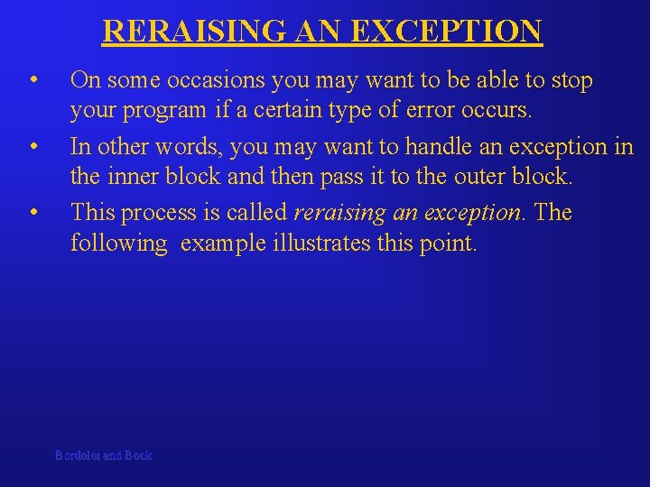 RERAISING AN EXCEPTION • • • On some occasions you may want to be