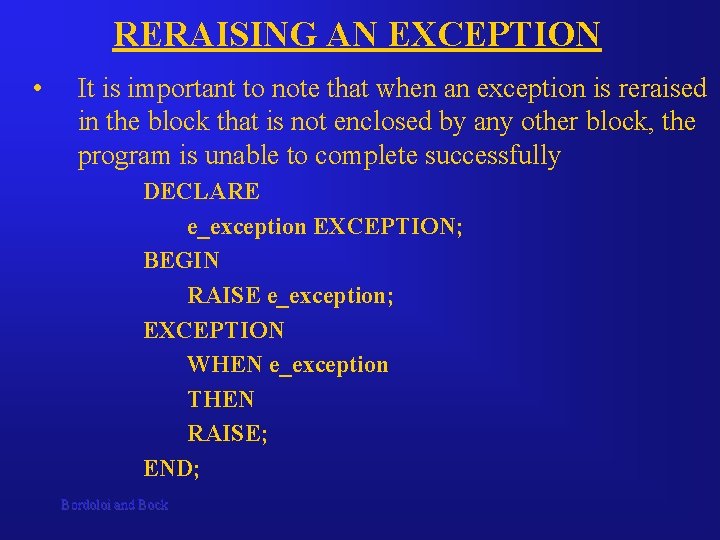 RERAISING AN EXCEPTION • It is important to note that when an exception is