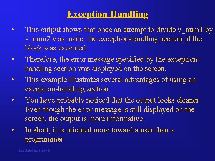 Exception Handling • • • This output shows that once an attempt to divide