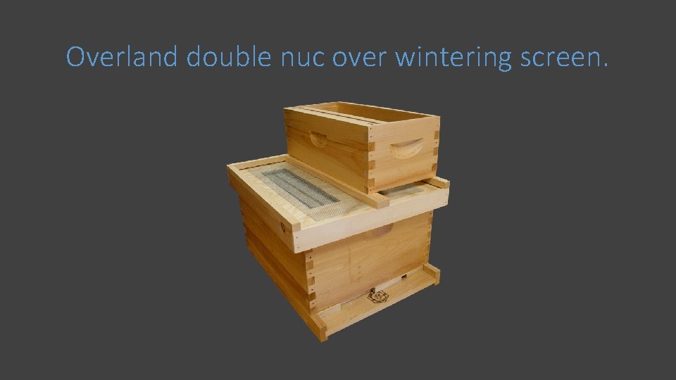 Overland double nuc over wintering screen. 