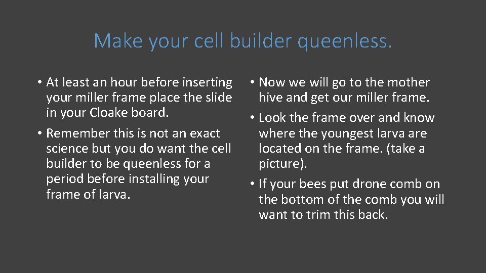 Make your cell builder queenless. • At least an hour before inserting your miller