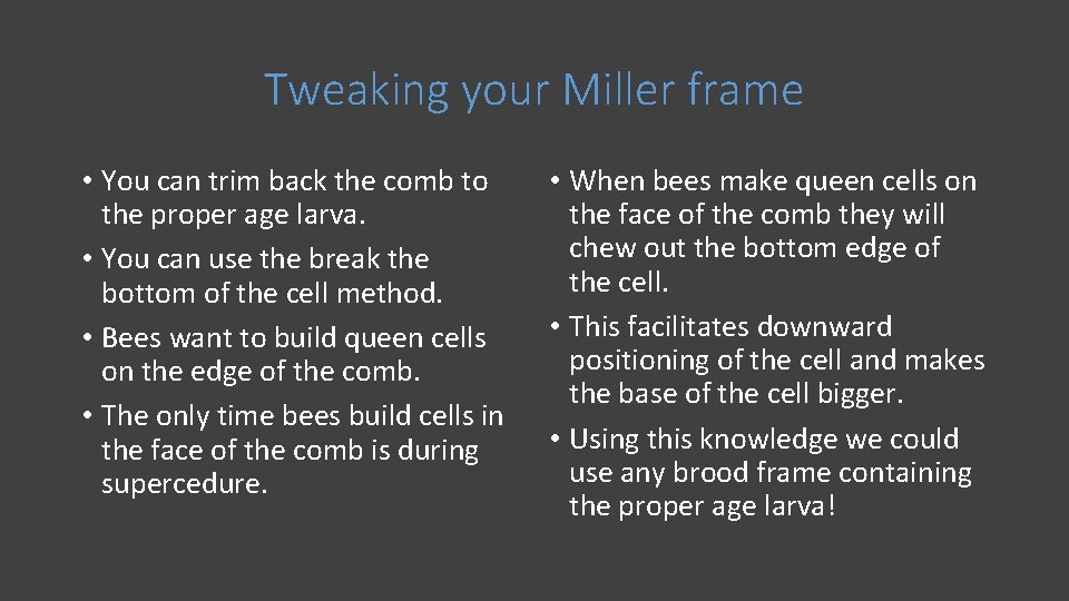 Tweaking your Miller frame • You can trim back the comb to the proper