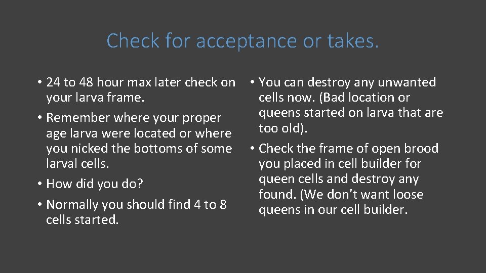Check for acceptance or takes. • 24 to 48 hour max later check on