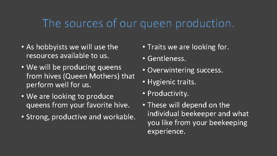 The sources of our queen production. • As hobbyists we will use the resources