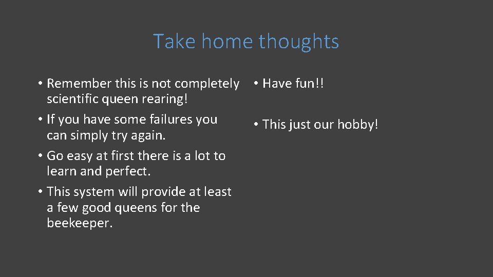 Take home thoughts • Remember this is not completely • Have fun!! scientific queen