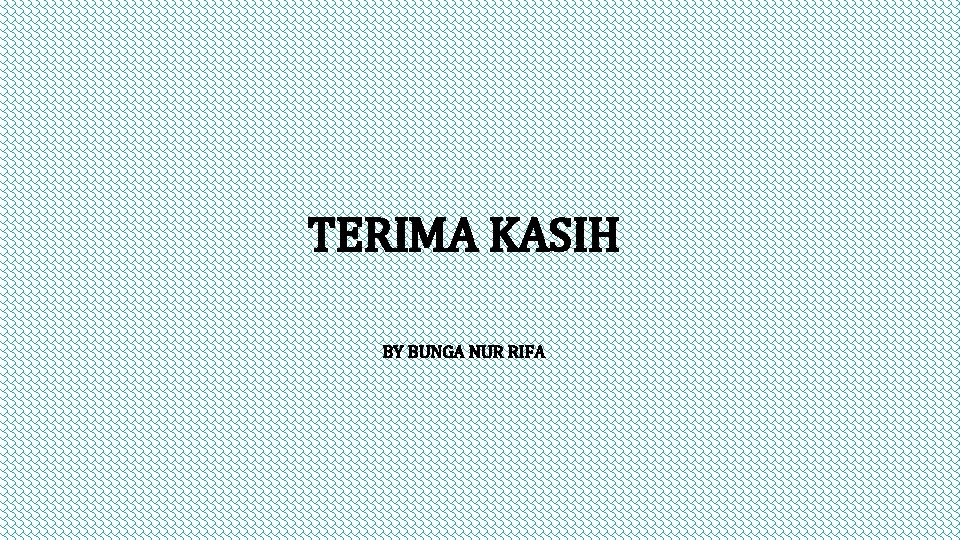 TERIMA KASIH BY BUNGA NUR RIFA 