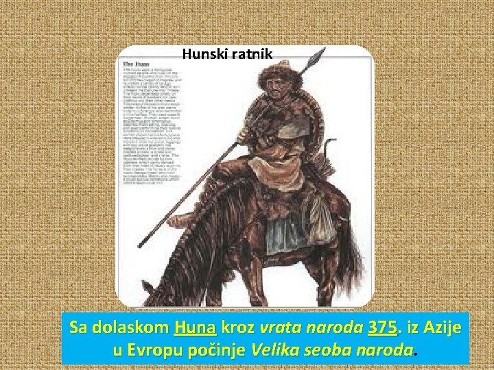 Hunski ratnik Sa dolaskom Huna kroz vrata naroda 375. iz Azije u Evropu počinje