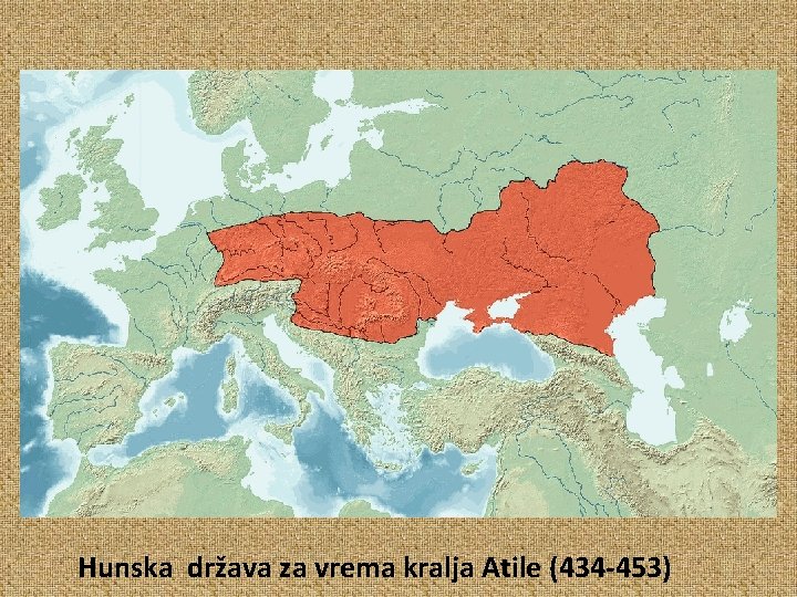 Hunska država za vrema kralja Atile (434 -453) 
