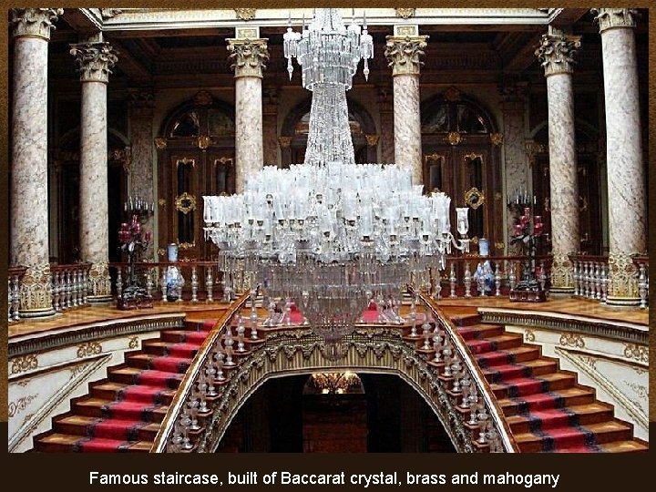 Famous staircase, built of Baccarat crystal, brass and mahogany 
