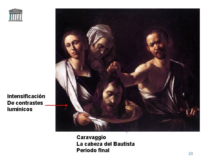 Claseshistoria Intensificación De contrastes lumínicos Caravaggio La cabeza del Bautista Periodo final Historia del