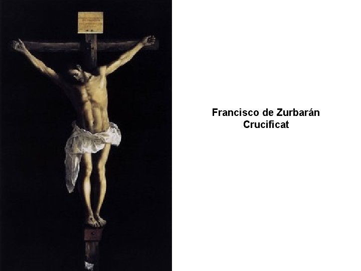 Francisco de Zurbarán Crucificat Francisco de Zurbarán Crucificat
