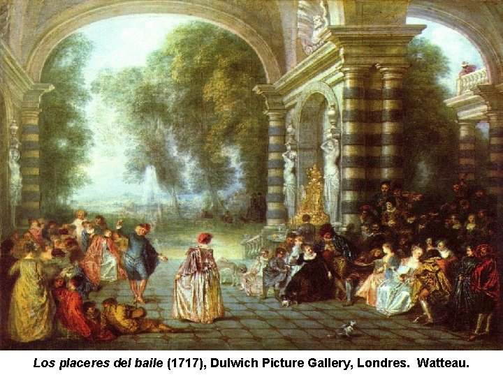 Los placeres del baile (1717), Dulwich Picture Gallery, Londres. Watteau. 
