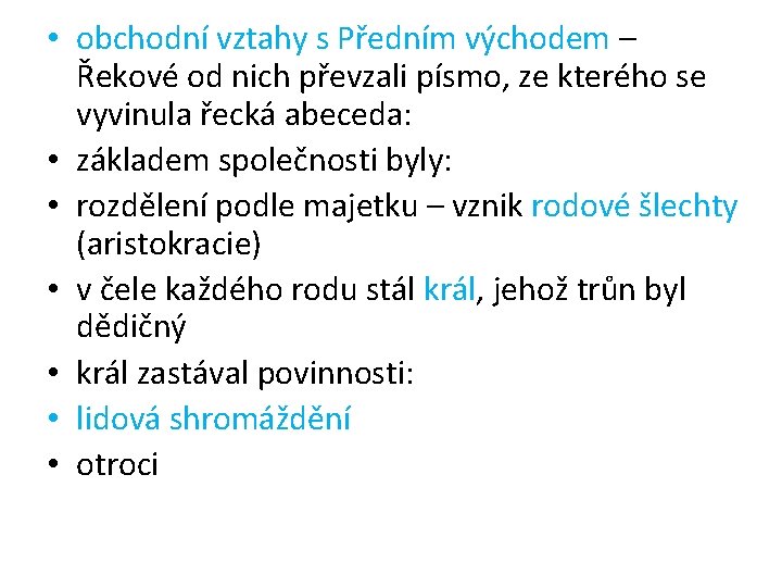  • obchodní vztahy s Předním východem – Řekové od nich převzali písmo, ze