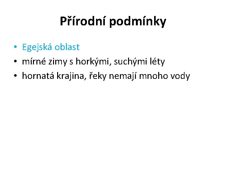 Přírodní podmínky • Egejská oblast • mírné zimy s horkými, suchými léty • hornatá