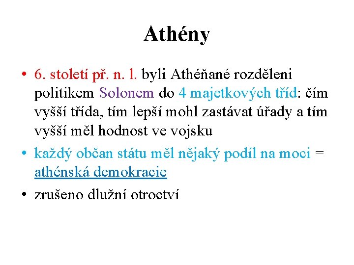 Athény • 6. století př. n. l. byli Athéňané rozděleni politikem Solonem do 4