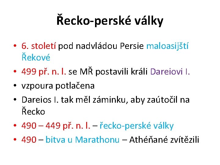 Řecko-perské války • 6. století pod nadvládou Persie maloasijští Řekové • 499 př. n.