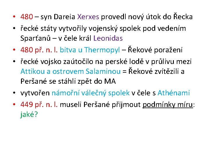  • 480 – syn Dareia Xerxes provedl nový útok do Řecka • řecké