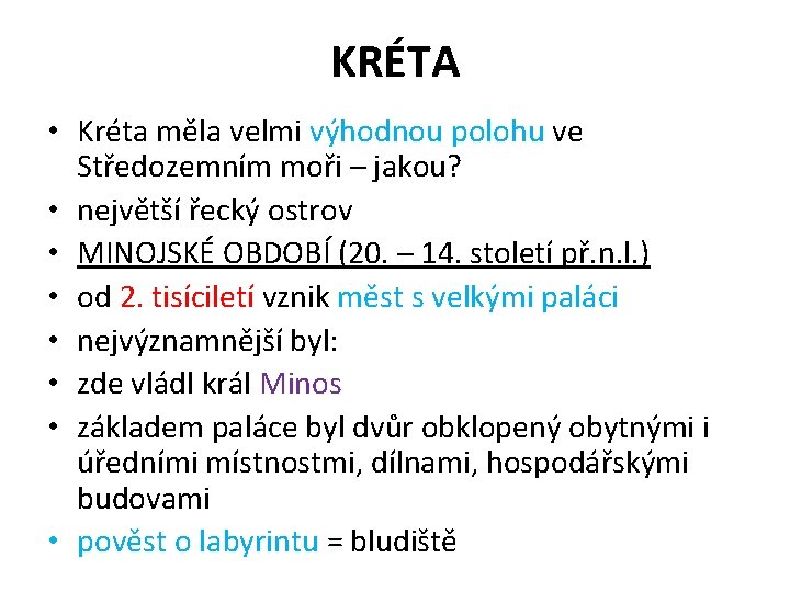 KRÉTA • Kréta měla velmi výhodnou polohu ve Středozemním moři – jakou? • největší