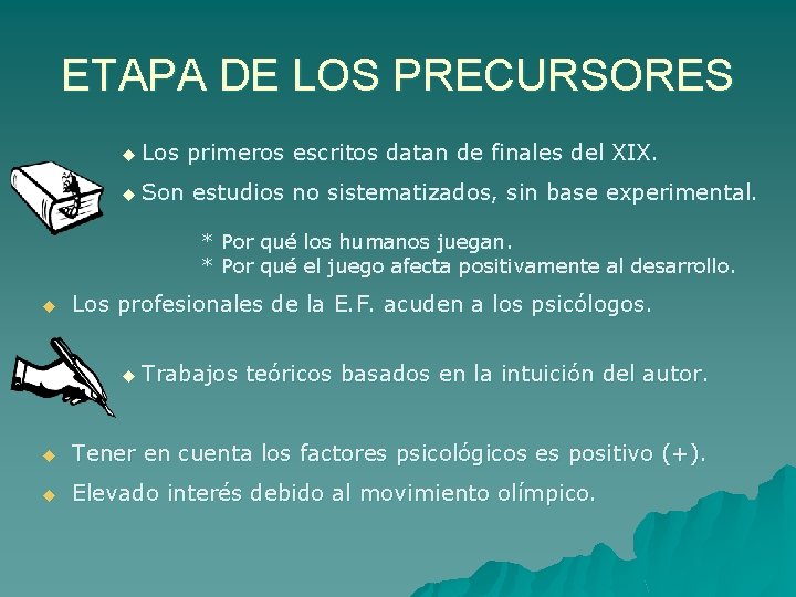 ETAPA DE LOS PRECURSORES u Los u Son primeros escritos datan de finales del