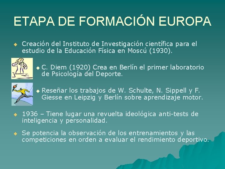 ETAPA DE FORMACIÓN EUROPA u Creación del Instituto de Investigación científica para el estudio