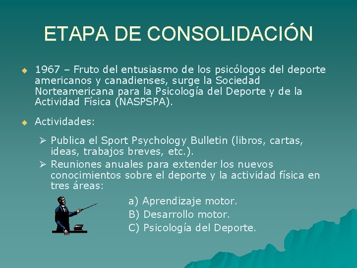 ETAPA DE CONSOLIDACIÓN u 1967 – Fruto del entusiasmo de los psicólogos del deporte