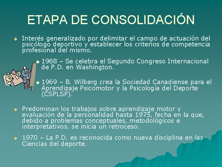 ETAPA DE CONSOLIDACIÓN u Interés generalizado por delimitar el campo de actuación del psicólogo
