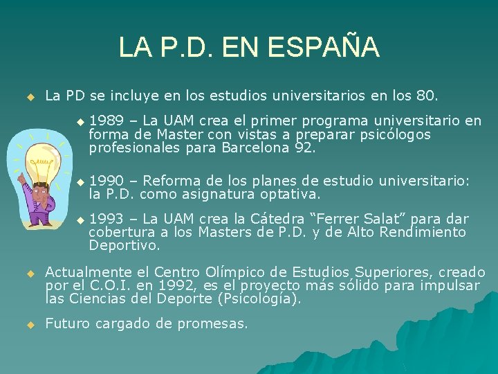 LA P. D. EN ESPAÑA u La PD se incluye en los estudios universitarios