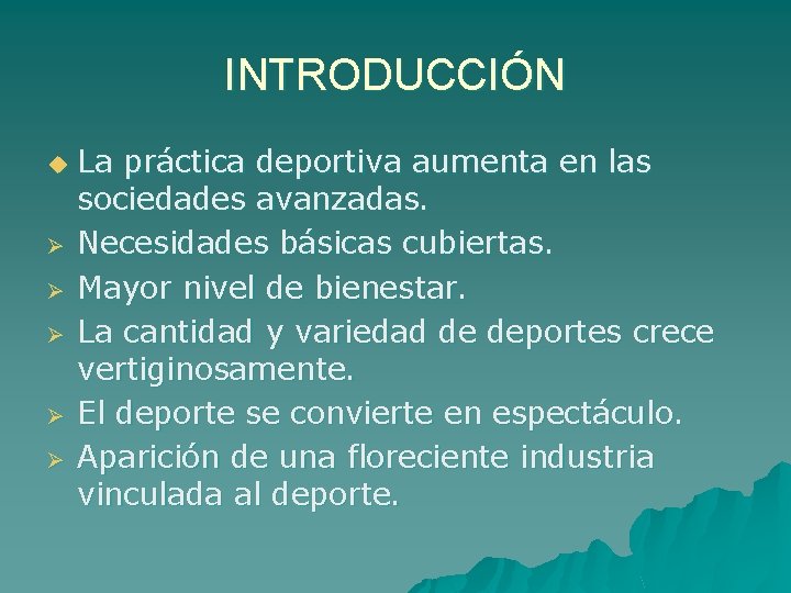 INTRODUCCIÓN u Ø Ø Ø La práctica deportiva aumenta en las sociedades avanzadas. Necesidades