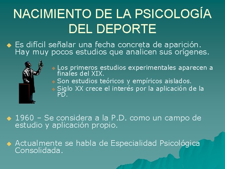 NACIMIENTO DE LA PSICOLOGÍA DEL DEPORTE u Es difícil señalar una fecha concreta de