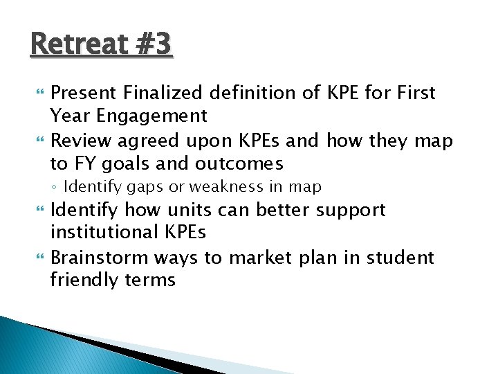 Retreat #3 Present Finalized definition of KPE for First Year Engagement Review agreed upon